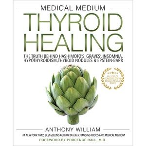 Medical Medium Thyroid Healing: The Truth behind Hashimoto's, Graves', Insomnia